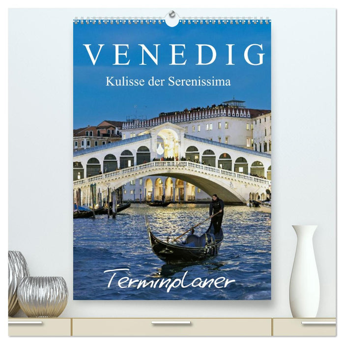 Venedig Kulisse der Serenissima - Terminplaner (CALVENDO Premium Wandkalender 2026)