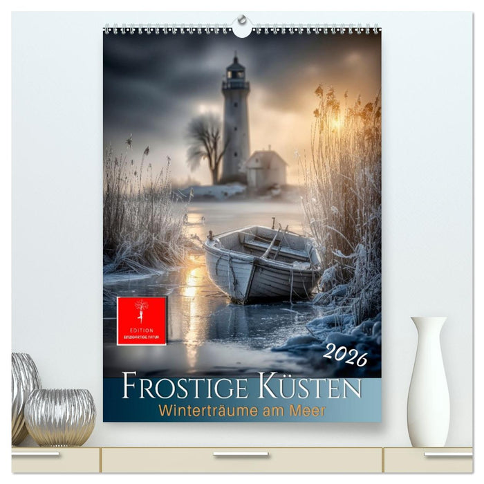 Frostige Küsten - Winterträume am Meer (CALVENDO Premium Wandkalender 2026)