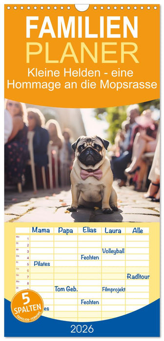 Kleine Helden - eine Hommage an die Mopsrasse (CALVENDO Familienplaner 2026)