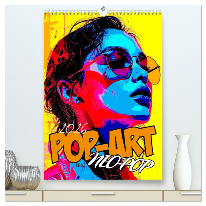 Pop-Art und Neo-Pop (CALVENDO Premium Wandkalender 2026)
