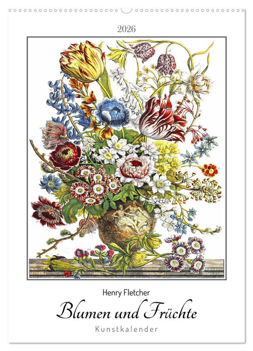 Henry Fletcher. Blumen und Früchte - Kunstkalender (CALVENDO Wandkalender 2026)