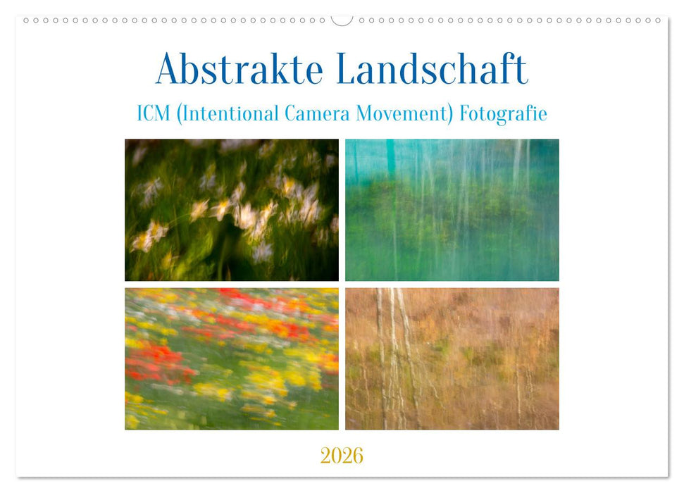 Abstrakte Landschaft ICM (Intentional Camera Movement) Fotografie (CALVENDO Wandkalender 2026)