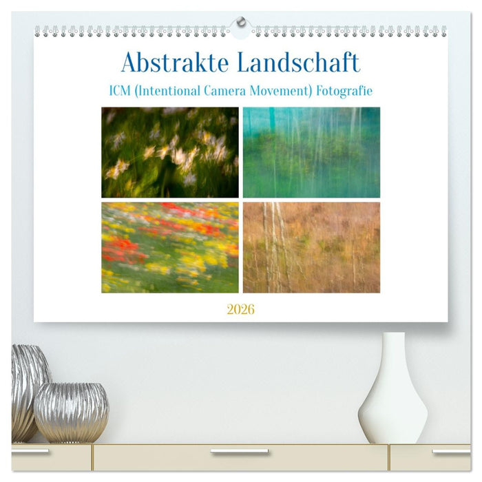 Abstrakte Landschaft ICM (Intentional Camera Movement) Fotografie (CALVENDO Premium Wandkalender 2026)
