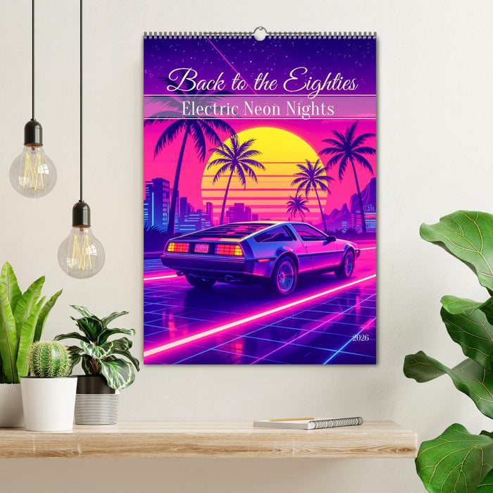 Back to the Eighties - Electric Neon Nights (CALVENDO Wandkalender 2026)