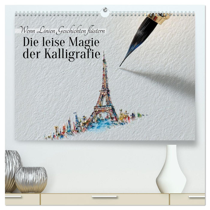 Die leise Magie der Kalligrafie (CALVENDO Premium Wandkalender 2026)