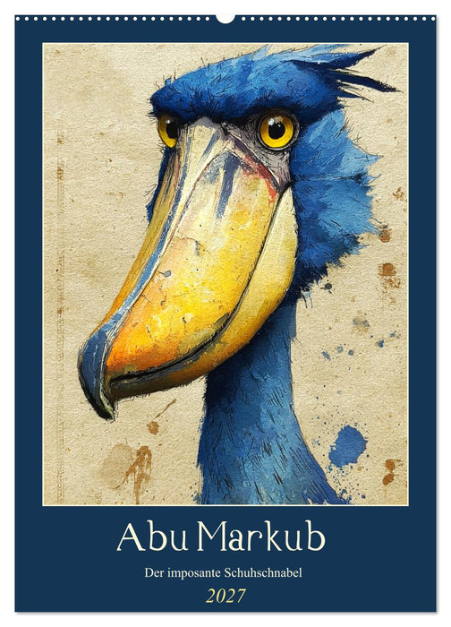 Abu Markub. Der imposante Schuhschnabel (CALVENDO Wandkalender 2027)