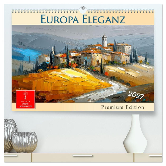 Europa Eleganz - Premium Edition (CALVENDO Premium Wandkalender 2027)