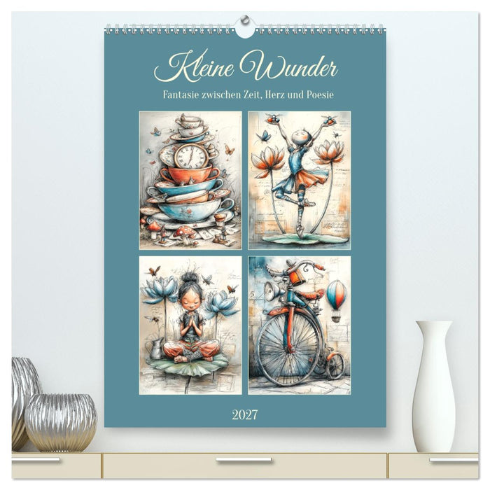Kleine Wunder. Fantasie zwischen Zeit, Herz und Poesie (CALVENDO Premium Wandkalender 2027)
