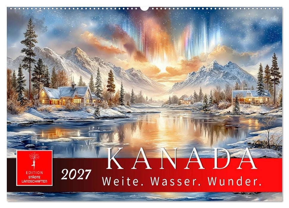 Kanada - Weite, Wasser, Wunder (CALVENDO Wandkalender 2027)