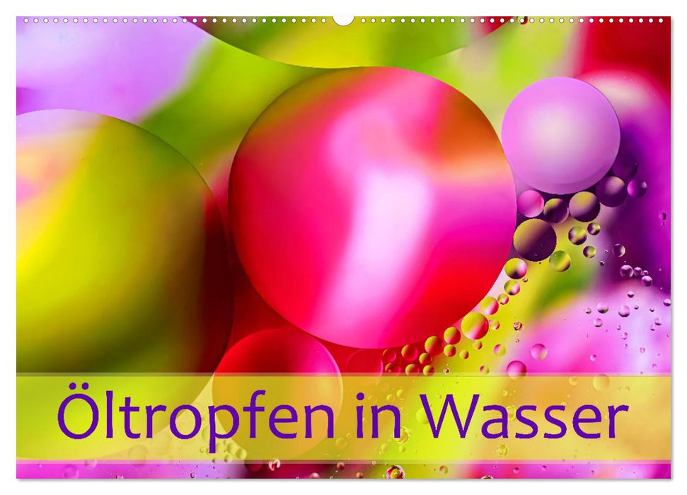 Öltropfen in Wasser (CALVENDO Wandkalender 2027)