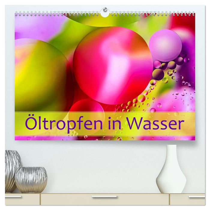 Öltropfen in Wasser (CALVENDO Premium Wandkalender 2027)