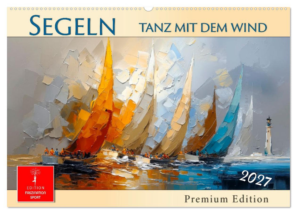 Segeln - Tanz mit dem Wind (CALVENDO Wandkalender 2027)