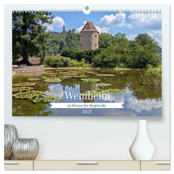 Weinheim im Herzen der Bergstraße (CALVENDO Premium Wandkalender 2027)