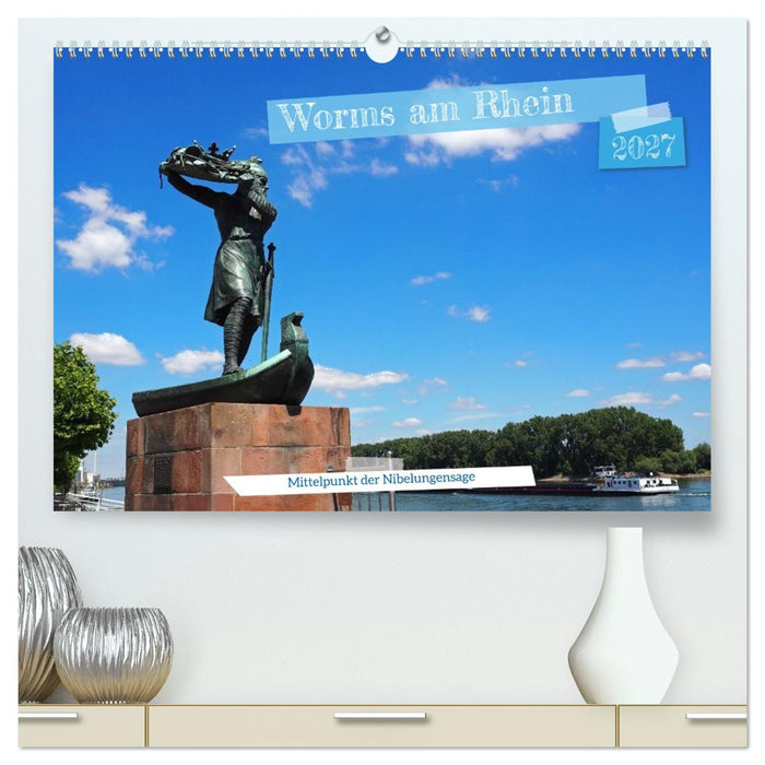 Worms am Rhein Mittelpunkt der Nibelungensage (CALVENDO Premium Wandkalender 2027)