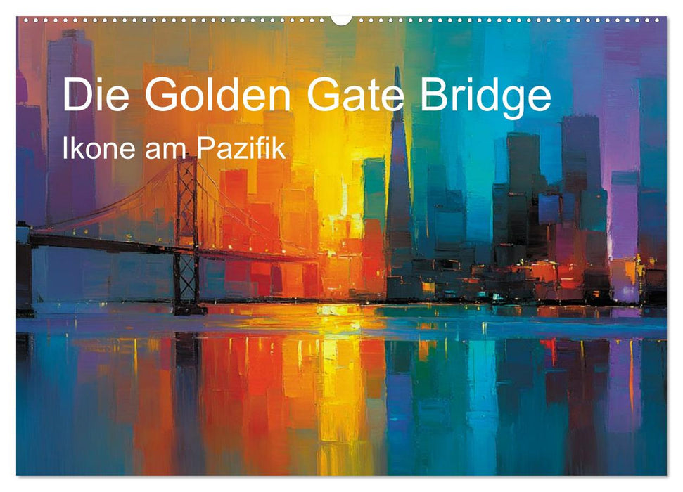 Die Golden Gate Bridge - Ikone am Pazifik (CALVENDO Wandkalender 2027)