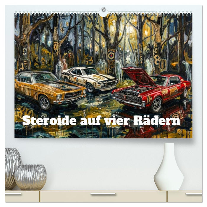 Steroide auf vier Rädern (CALVENDO Premium Wandkalender 2027)