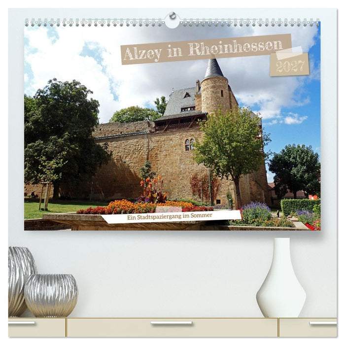 Alzey in Rheinhessen Ein Stadtspaziergang im Sommer (CALVENDO Premium Wandkalender 2027)