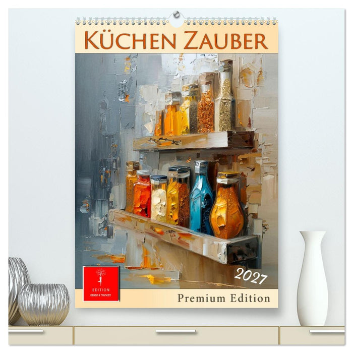 Küchen Zauber (CALVENDO Premium Wandkalender 2027)