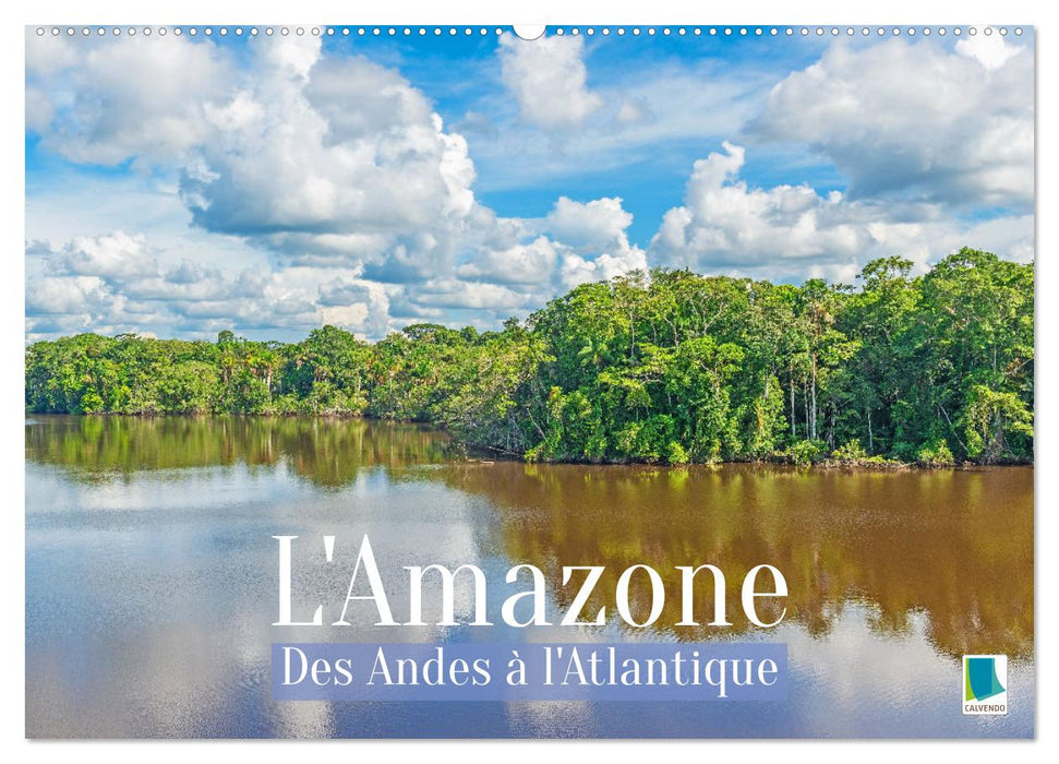 L'Amazone : des Andes à l'Atlantique (CALVENDO Calendrier mensuel 2027)