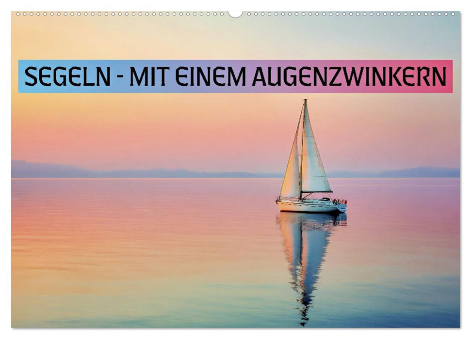 Segeln - mit einem Augenzwinkern (CALVENDO Wandkalender 2027)
