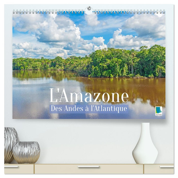 L'Amazone : des Andes à l'Atlantique (CALVENDO Calendrier supérieur 2027)
