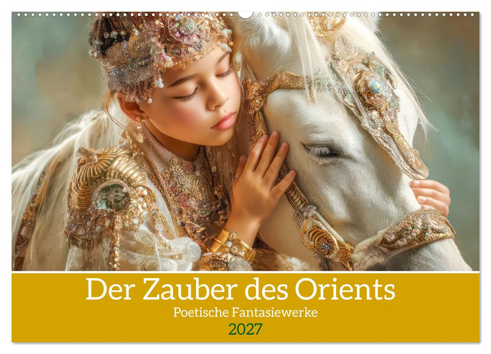 Der Zauber des Orients - Poetische Fantasiewerke (CALVENDO Wandkalender 2027)