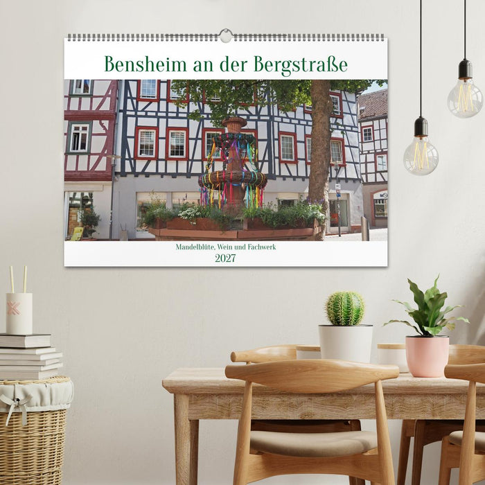 Bensheim an der Bergstraße Mandelblüte, Wein und Fachwerk (CALVENDO Wandkalender 2027)