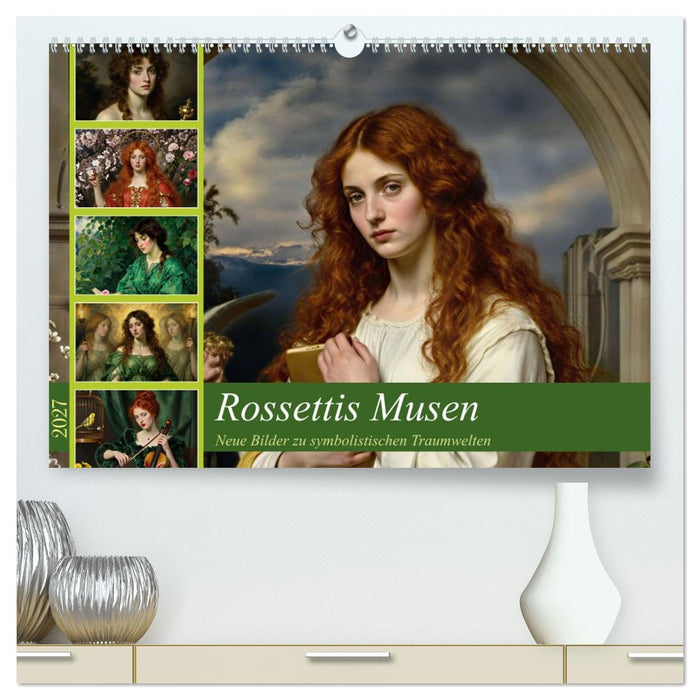 Rossettis Musen, neue Bilder zu symbolistischen Traumwelten (CALVENDO Premium Wandkalender 2027)