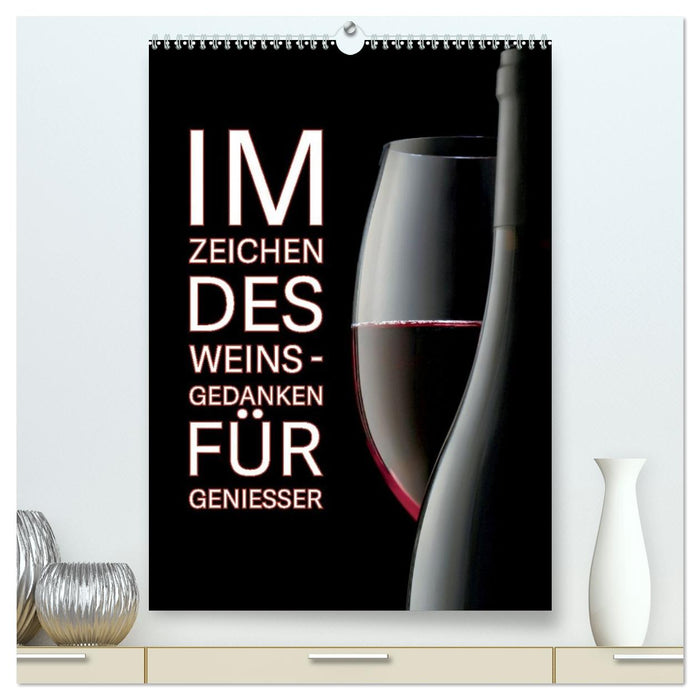 Im Zeichen des Weins - Gedanken für Geniesser (CALVENDO Premium Wandkalender 2027)