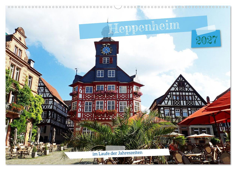Heppenheim im Laufe der Jahreszeiten (CALVENDO Wandkalender 2027)