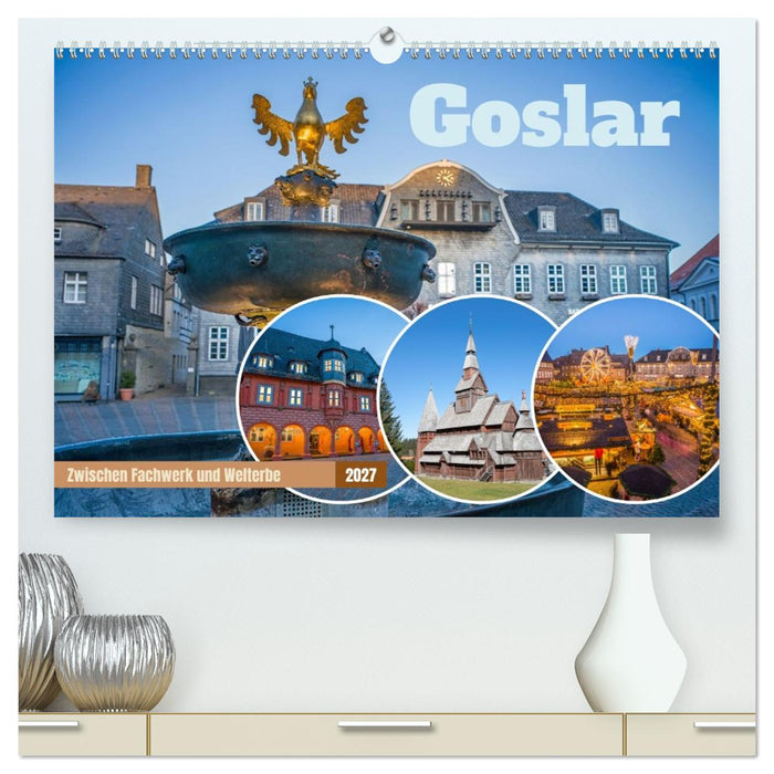 Goslar - Zwischen Fachwerk und Welterbe (CALVENDO Premium Wandkalender 2027)