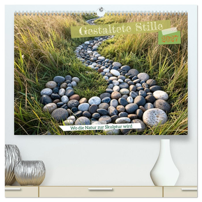 Gestaltete Stille - Wo die Natur zur Skulptur wird (CALVENDO Premium Wandkalender 2027)