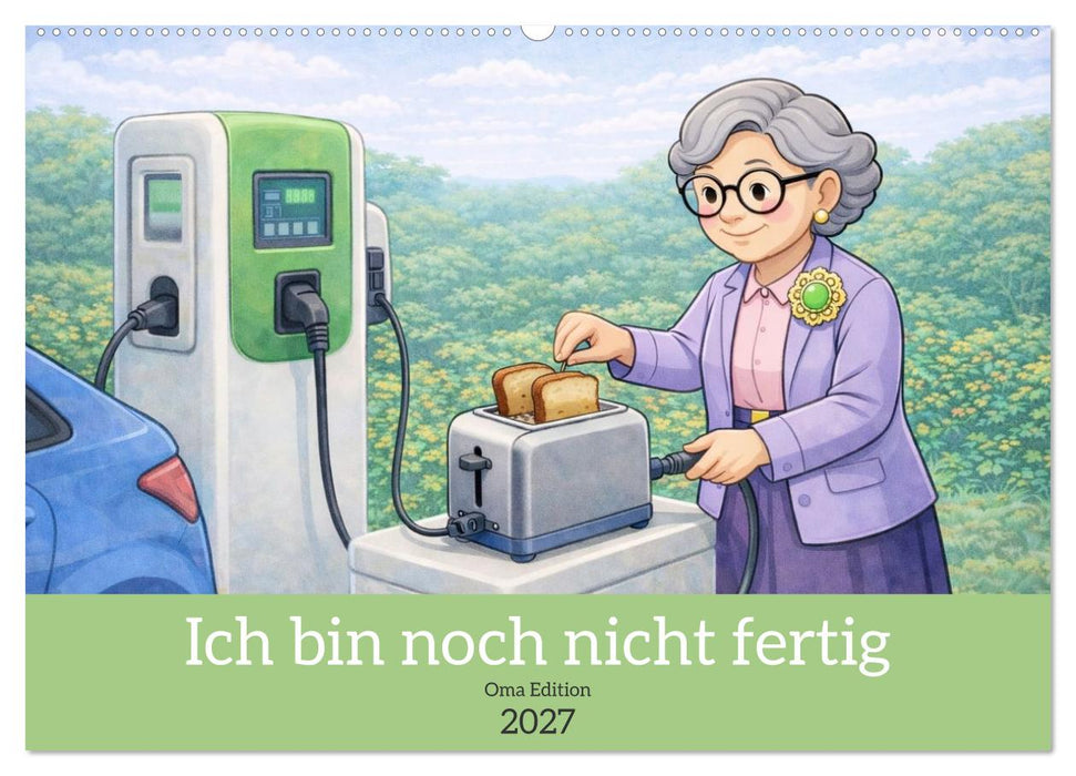 Ich bin noch nicht fertig - Oma Edition (CALVENDO Wandkalender 2027)