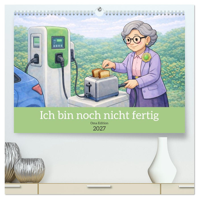 Ich bin noch nicht fertig - Oma Edition (CALVENDO Premium Wandkalender 2027)