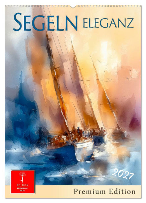 Segeln - Eleganz (CALVENDO Wandkalender 2027)