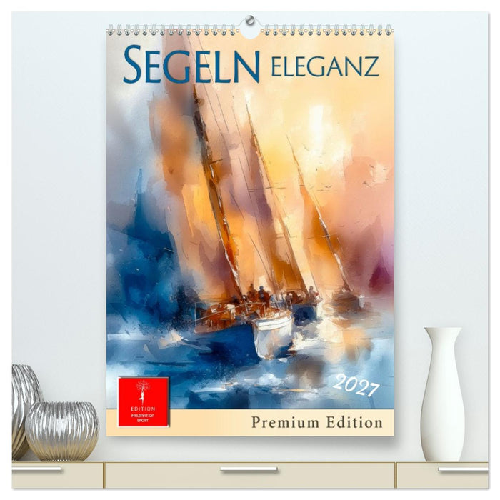 Segeln - Eleganz (CALVENDO Premium Wandkalender 2027)