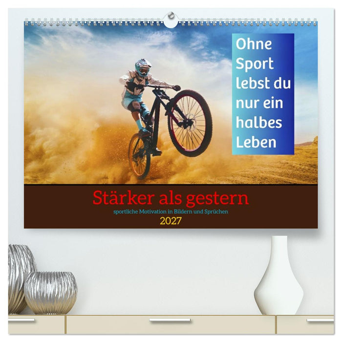 Stärker als gestern – Sportliche Motivation in Bildern und Sprüchen (CALVENDO Premium Wandkalender 2027)