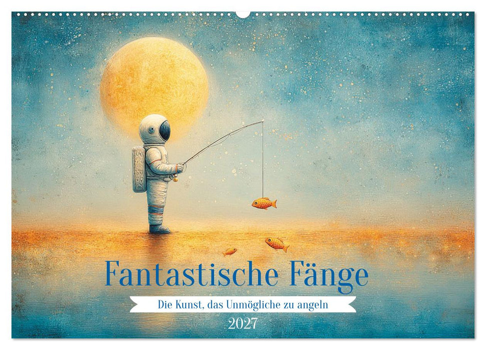Fantastische Fänge Die Kunst, das Unmögliche zu angeln (CALVENDO Wandkalender 2027)