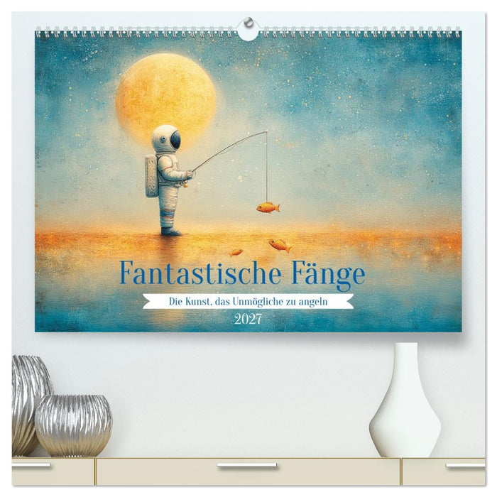 Fantastische Fänge Die Kunst, das Unmögliche zu angeln (CALVENDO Premium Wandkalender 2027)