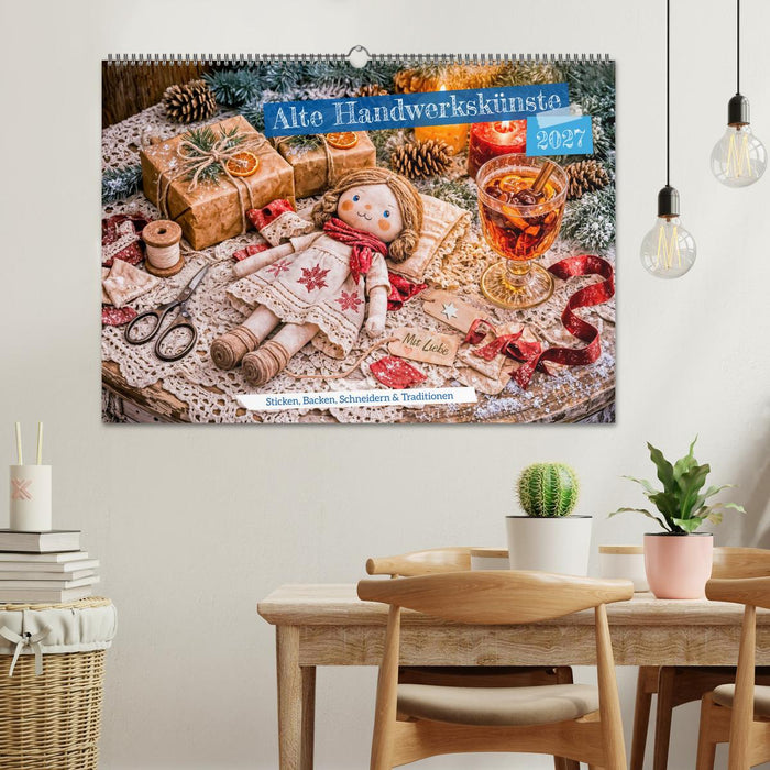 Alte Handwerkskünste - Sticken, Backen, Schneidern und Traditionen (CALVENDO Wandkalender 2027)