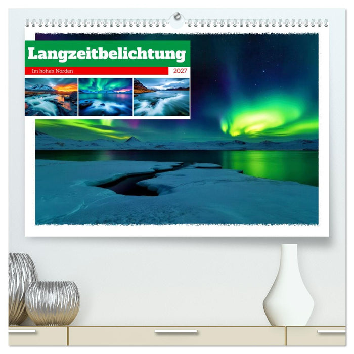 Langzeitbelichtung im hohen Norden (CALVENDO Premium Wandkalender 2027)
