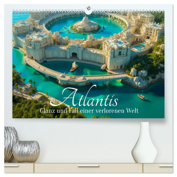 Atlantis – Glanz und Fall einer verlorenen Welt (CALVENDO Premium Wandkalender 2027)