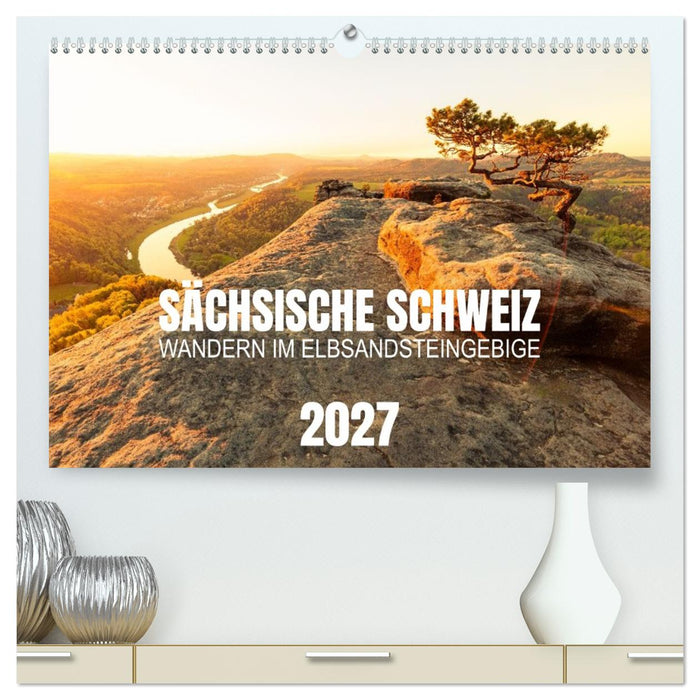 Sächsische Schweiz - Wandern im Elbsandsteingebirge (CALVENDO Premium Wandkalender 2027)