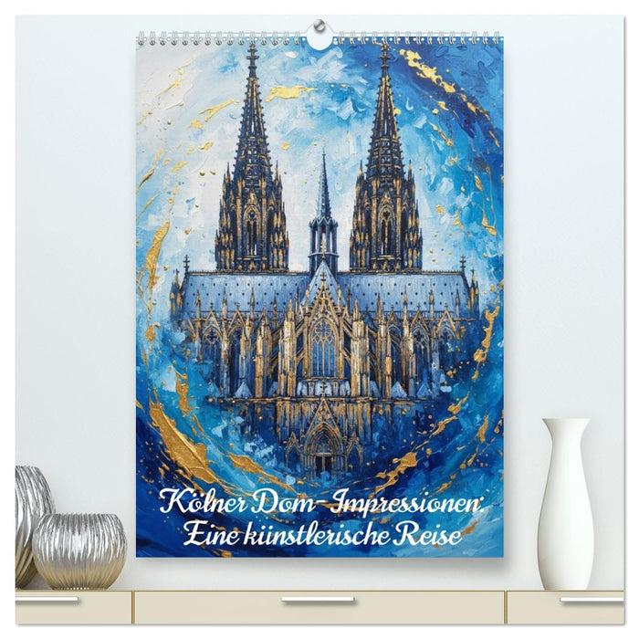 Kölner Dom-Impressionen: Eine künstlerische Reise (CALVENDO Premium Wandkalender 2027)