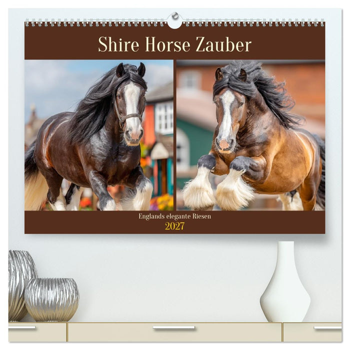 Shire Horse Zauber. Englands elegante Riesen (CALVENDO Premium Wandkalender 2027)