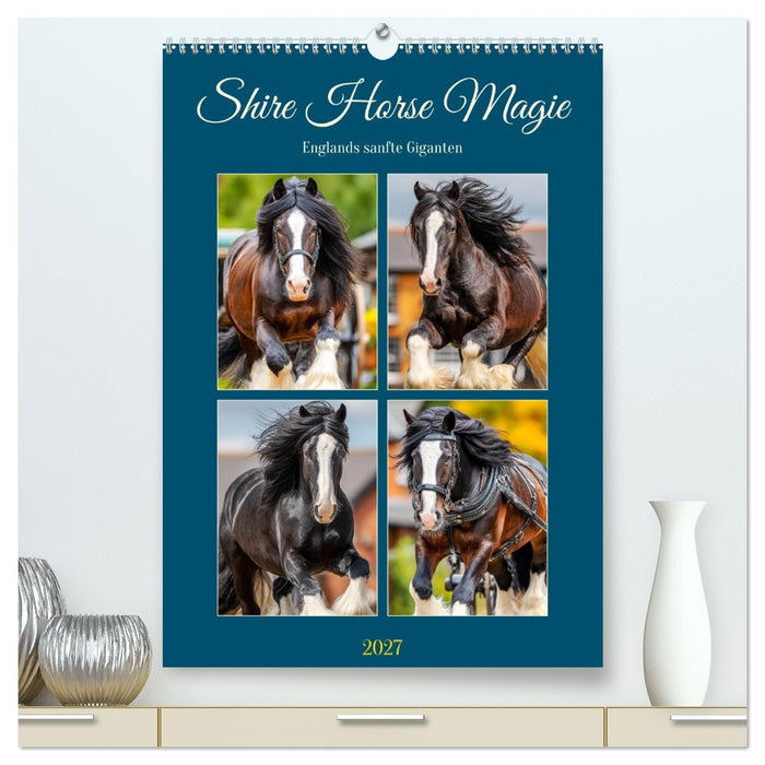 Shire Horse Magie. Englands sanfte Giganten (CALVENDO Premium Wandkalender 2027)