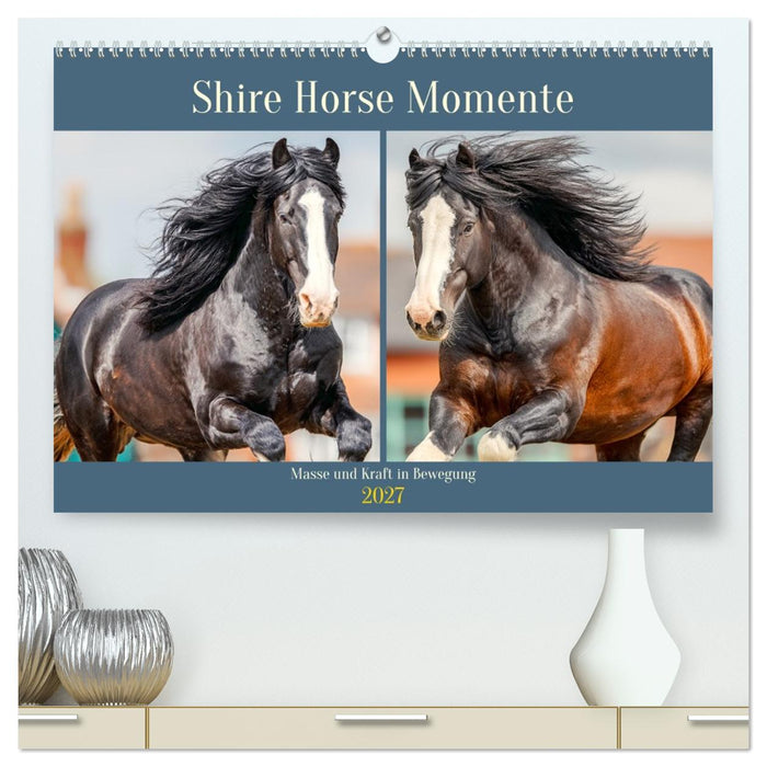 Shire Horse Momente. Masse und Kraft in Bewegung (CALVENDO Premium Wandkalender 2027)