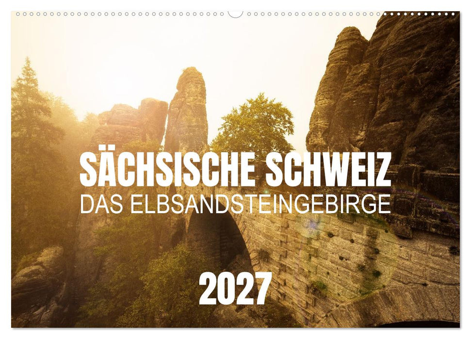 Sächsische Schweiz - Das Elbsandsteingebirge (CALVENDO Wandkalender 2027)