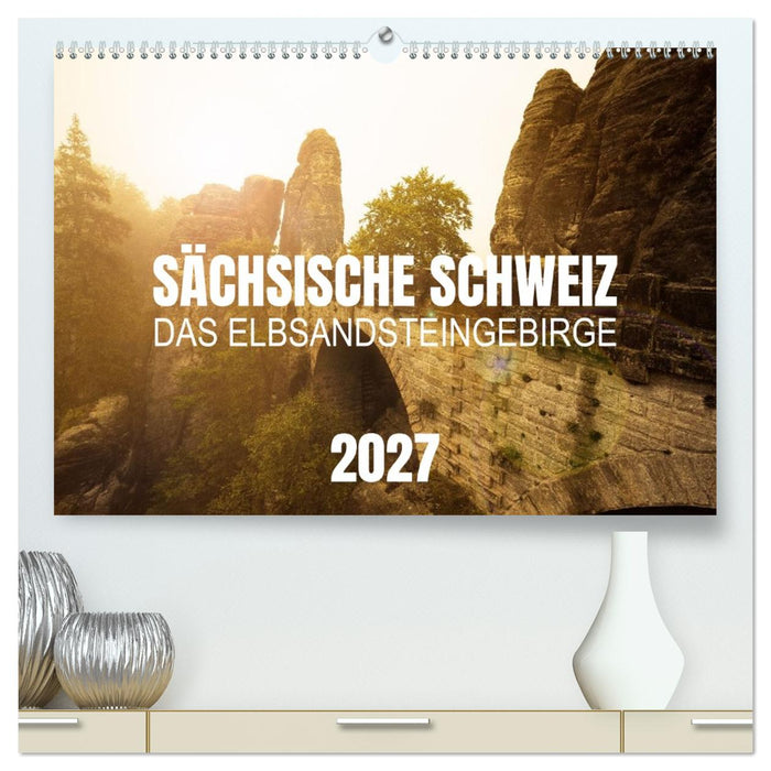 Sächsische Schweiz - Das Elbsandsteingebirge (CALVENDO Premium Wandkalender 2027)