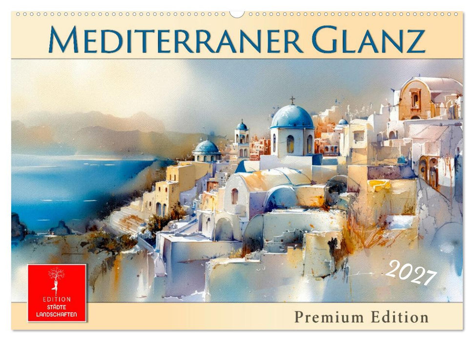 Mediterraner Glanz (CALVENDO Wandkalender 2027)